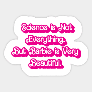 Science is Not Everything. But Barbie is Very Beautiful. Sticker